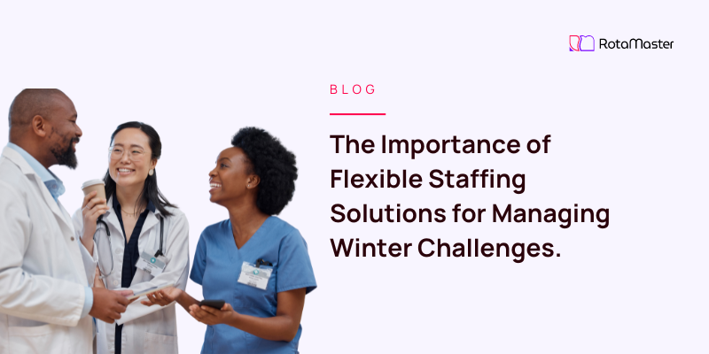 The Importance of Flexible Staffing Solutions for Managing Winter ...
